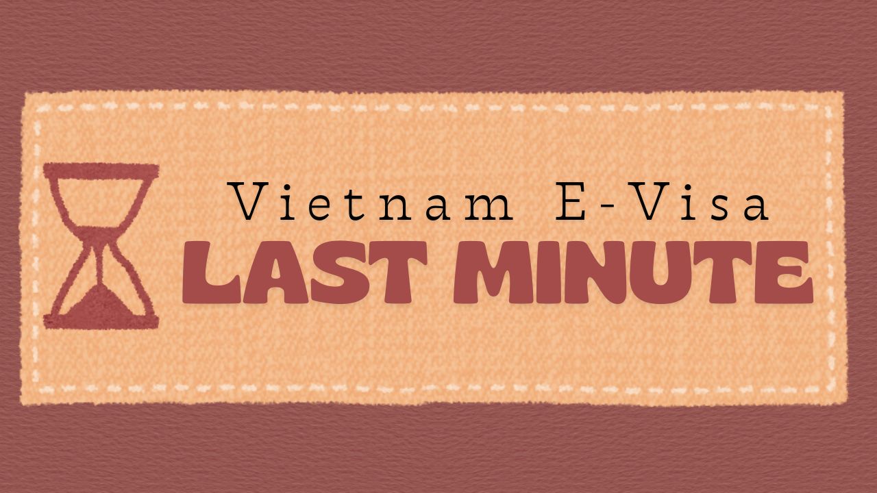 Last-Minute Vietnam Trip? Your E-Visa Guide