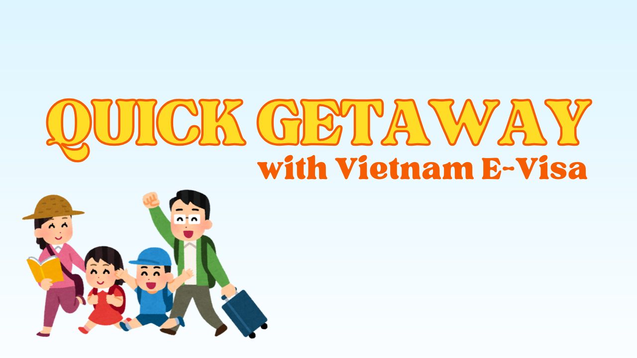 Can You Use a Vietnam E-Visa for a Quick Getaway?