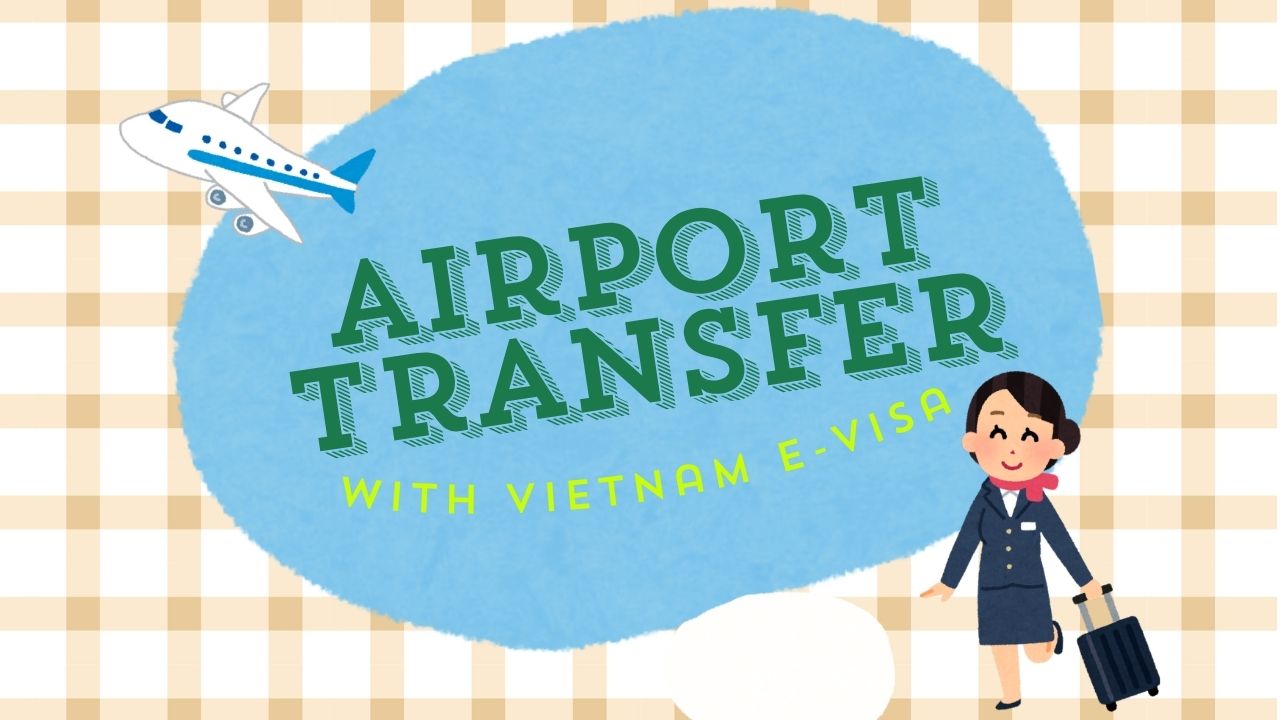 Planning Airport Transfers for Your Vietnam Trip