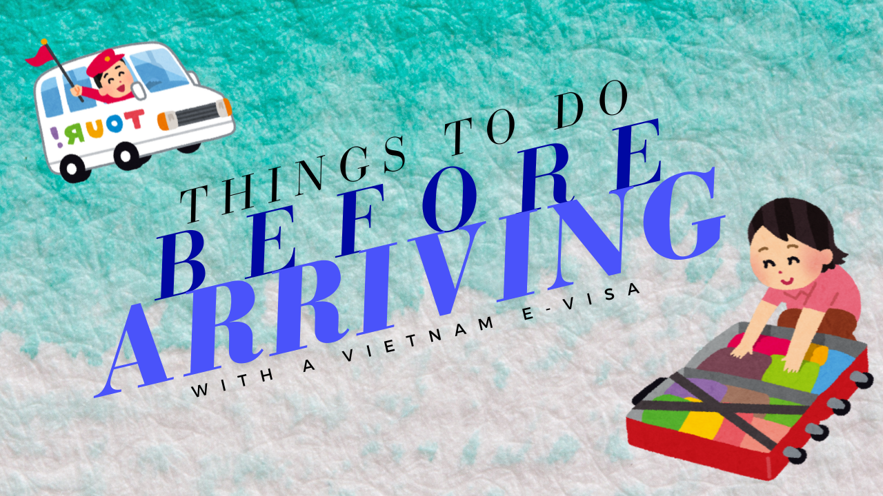 Essential Things to Do Before Arriving in Vietnam on an E-Visa