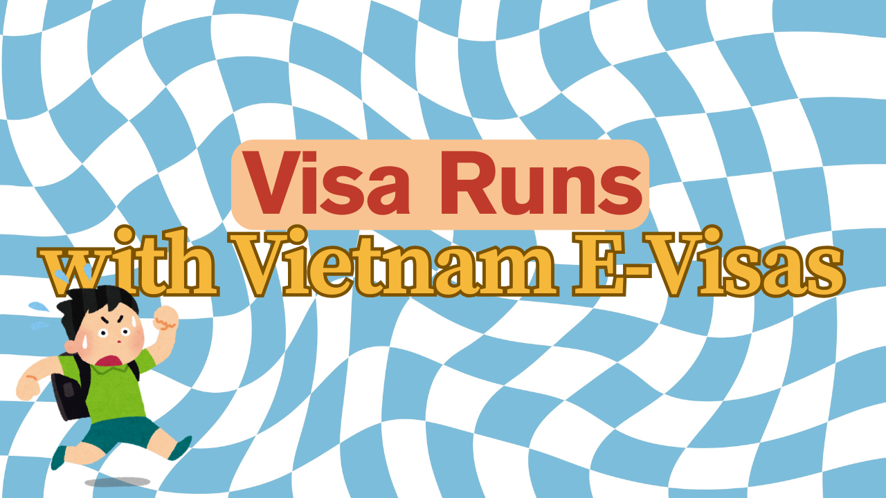 Using a Vietnam E-Visa for Visa Runs: What Travelers Should Know