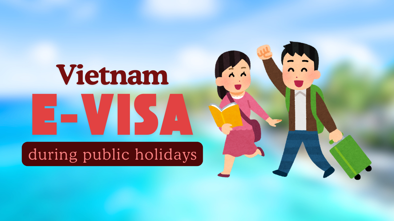 How to Handle Your Vietnam E-Visa Application During Public Holidays