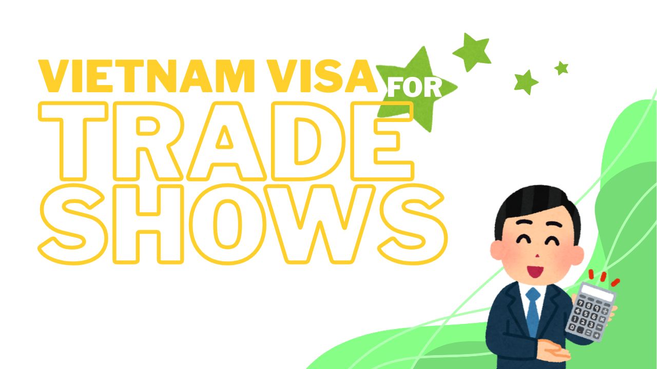Do You Need a Vietnam E-Visa to Attend a Trade Show?