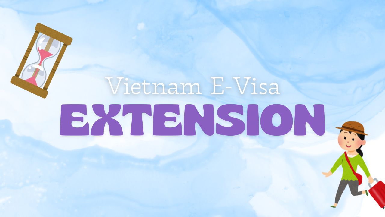 Can You Extend a Vietnam E-Visa? What Travelers Need to Know