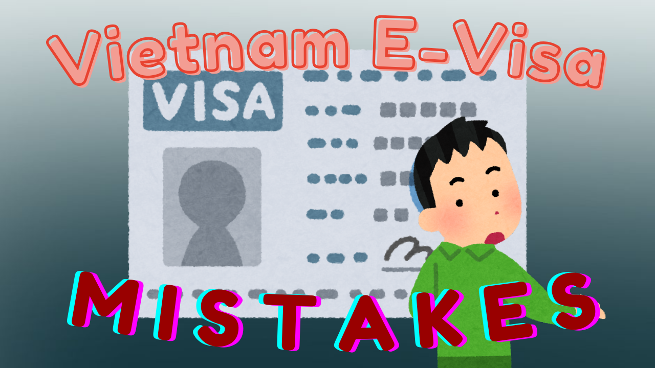 Vietnam E-Visa Mistakes to Avoid: Common Errors & Entry Tips
